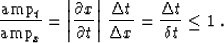 \begin{displaymath}
{\mbox{amp}_t \over \mbox{amp}_x}=
\left\vert{\partial x \ov...
 ...,{\Delta t \over \Delta x}=
{\Delta t \over \delta t} \leq 1\;.\end{displaymath}