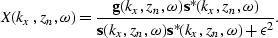 \begin{displaymath}
X(k_x,z_n,\omega)={{{\bf g}(k_x,z_n,\omega){\bf s}^\ast(k_x,...
 ... s}(k_x,z_n,\omega){\bf s}^\ast(k_x,z_n,\omega) + \epsilon^2}}.\end{displaymath}