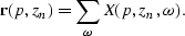 \begin{displaymath}
{\bf r}(p,z_n) = \sum_{\omega} X(p,z_n,\omega).\end{displaymath}