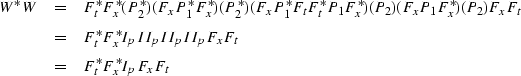 \begin{eqnarray}
W^\ast W&=& F^\ast_t F^\ast_x (P_2^\ast) ( F_x P_1^\ast F^\ast_...
... I_p I I_p F_x F_t \nonumber \\ &=& F^\ast_t F^\ast_x I_p F_x F_t\end{eqnarray}