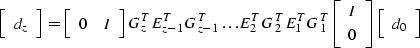 \begin{displaymath}
\left[ \begin{array}
{c} d_z \end{array} \right]
=
\left[ \b...
 ...array} \right]
\left[ \begin{array}
{c} d_0 \end{array} \right]\end{displaymath}
