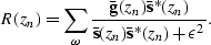 \begin{displaymath}
R(z_n) = \sum_{\omega} {{ {\bf \bar g}(z_n) {\bf \bar s}^\as...
 ...over
 { {\bf \bar s}(z_n){\bf \bar s}^\ast(z_n) + \epsilon^2}}.\end{displaymath}