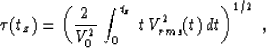\begin{displaymath}
\tau(t_z)=
\left({{2 \over V_0^2}\,\int_0^{t_z}\,t\,V_{rms}^2(t)\,dt}\right)^{1/2}\;,\end{displaymath}