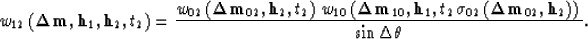 \begin{displaymath}
w_{12}\left({\bf \Delta m},{\bf h}_{1},{\bf h}_{2},t_2\right...
 ... {\bf h}_{2}\right)
 \right)\,
} \over {
\sin{\Delta \theta}}}.\end{displaymath}