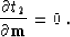 \begin{displaymath}
{\partial t_2 \over \partial {\bf m}}=0\;.\end{displaymath}