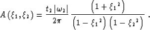\begin{displaymath}
A\left(\xi_1, \xi_2\right)=\frac{t_2 \left\vert\omega_2\righ...
 ...\right)}{{\left(1-{\xi_1}^2\right)\left(1-{\xi_2}^2\right)}}\;.\end{displaymath}