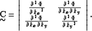 \begin{displaymath}
{\bf C}
\!\!\!\!\!
\raisebox{-.22cm}{$\sim$}=\left\vert \beg...
 ...rac{\partial^2\Phi}{{\partial{k_y}}^2} \end{array} \right\vert.\end{displaymath}