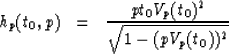 \begin{eqnarray}
h_{p}(t_0,p) &=& \frac{pt_0V_{p}(t_0)^2}{\sqrt{1-(pV_{p}(t_0))^2}}\end{eqnarray}