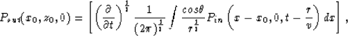 \begin{displaymath}
P_{out}(x_0,z_0,0)=
\left[ 
 \left( 
 \frac{\partial}{\parti...
 ...}}P_{in} 
 \left( 
 x-x_0,0,t-\frac{r}{v} 
 \right)
dx \right],\end{displaymath}