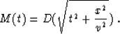 \begin{displaymath}
M(t) = D(\sqrt{t^2+\frac{x^2}{v^2}})\;.\end{displaymath}