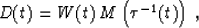 \begin{displaymath}
D(t) = W(t)\,M\left(\tau^{-1}(t)\right)\;,\end{displaymath}