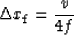 \begin{displaymath}
\Delta x_{\rm f} = \frac{v}{4f}\end{displaymath}