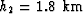 $h_{2}= 1.8~{\rm km}$