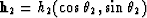 ${\bf h}_{2}=h_{2}
(\cos \theta_{2},\sin \theta_{2})$