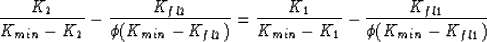 \begin{displaymath}
\frac{K_2}{K_{min}-K_2}-\frac{K_{fl2}}{\phi(K_{min}-K_{fl2})}=
\frac{K_1}{K_{min}-K_1}-\frac{K_{fl1}}{\phi(K_{min}-K_{fl1})}\end{displaymath}