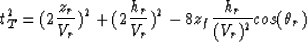 \begin{displaymath}
t^2_{T}={(2\frac{z_{r}}{V_{r}})^2+(2\frac{h_{r}}{V_{r}})^2-8z_{f}\frac{h_{r}}{(V_{r})^2}cos(\theta_{r})} \end{displaymath}