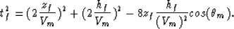 \begin{displaymath}
t^2_{f}=(2\frac{z_{f}}{V_{m}})^2 + (2\frac{h_{f}}{V_{m}})^2 - 8z_{f}\frac{h_{f}}{(V_{m})^2} cos(\theta_{m}).\end{displaymath}