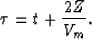 \begin{displaymath}
\tau=t + \frac{2Z}{V_{m}}.\end{displaymath}