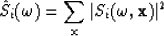 \begin{displaymath}
\hat{S}_i(\omega) = \sum_{\bf x} \left\vert S_i(\omega,{\bf x})\right\vert^2\end{displaymath}