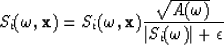 \begin{displaymath}
S_{i}(\omega,{\bf x}) = S_{i}(\omega,{\bf x})\frac{\sqrt{A(\omega)}}
{\left\vert S_{i}(\omega) \right\vert + \epsilon}\end{displaymath}