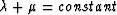 $\lambda+ \mu= constant$