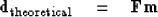 \begin{displaymath}
\bold d_{\rm theoretical} \quad=\quad\bold F \bold m\end{displaymath}