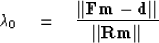 \begin{displaymath}
\lambda_0 \quad=\quad{
 \vert\vert \bold F \bold m - \bold d \vert\vert
 \over
 \vert\vert \bold R \bold m \vert\vert
 }\end{displaymath}