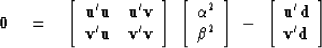 \begin{displaymath}
\bold 0
\quad=\quad
\left[
\begin{array}
{rr}
 \bold u'\bold...
 ...y}
{c}
 \bold u'\bold d \\  \bold v'\bold d \end{array} \right]\end{displaymath}