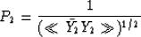 \begin{displaymath}
P_2 = \frac{1}{(\ll\bar{Y_2} Y_2 \gg)^{1/2}} \end{displaymath}