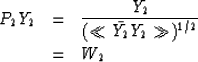 \begin{eqnarray}
P_2 Y_2 &=& \frac{Y_2}{(\ll\bar{Y_2} Y_2\gg)^{1/2}} \nonumber \\  &=& W_2 \nonumber\end{eqnarray}