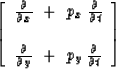 \begin{displaymath}
\left[
\begin{array}
{c}
 {\partial \over \partial x} \ +\ p...
 ...al y} \ +\ p_y \,{\partial \over \partial t} \end{array}\right]\end{displaymath}