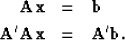 \begin{eqnarray}
{\bf A x} &=& {\bf b} \nonumber \\ {\bf A'A x} &=& {\bf A' b}. \nonumber \end{eqnarray}