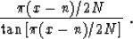 \begin{displaymath}
\frac{\pi (x - n)/2N}{\tan\left[\pi (x - n)/2N\right]}\;.\end{displaymath}