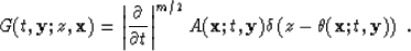 \begin{displaymath}
 G (t,\bold{y};z,\bold{x}) = \left\vert\frac{\partial}{\part...
 ...ld{y})
 \delta \left(z - \theta(\bold{x};t,\bold{y}) \right)\;.\end{displaymath}