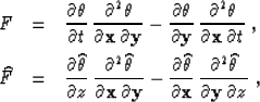 \begin{eqnarray}
F & = & \frac{\partial \theta}{\partial t}\,
\frac{\partial^2 \...
 ...ac{\partial^2 \widehat{\theta}}{\partial \bold{y}\, \partial z}\;,\end{eqnarray}