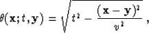 \begin{displaymath}
 \theta(\bold{x};t,\bold{y}) = \sqrt{t^2 -
 \frac{(\bold{x}-\bold{y})^2}{v^2}}\;,\end{displaymath}