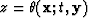 $z = \theta(\bold{x};t,\bold{y})$