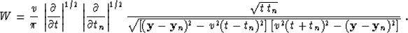 \begin{displaymath}
 W
 = \frac{v}{\pi} \,
 \left\vert\frac{\partial}{\partial t...
 ...
 \left[v^2 (t + t_n)^2 - (\bold{y}-\bold{y}_n)^2\right]
 }}\;.\end{displaymath}