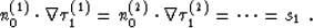 \begin{displaymath}
 n_0^{(1)} \cdot \nabla \tau_1^{(1)} =
 n_0^{(2)} \cdot \nabla \tau_1^{(2)} =
 \cdots = s_1\;.
 \end{displaymath}