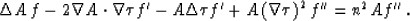 \begin{displaymath}
 \Delta A \, f - 2 \nabla A \cdot \nabla \tau f' -
 A \Delta \tau f ' + A \left(\nabla \tau\right)^2 f'' =
 n^2 A f''\;.\end{displaymath}