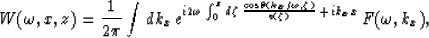 \begin{displaymath}
W(\omega,x,z) = {1\over 2\pi}\int dk_x\,
e^{i2\omega \int_0^...
 ..._x/\omega,\zeta)\over v(\zeta)}
 \,+\,ik_x x}\,
F(\omega,k_x)
,\end{displaymath}