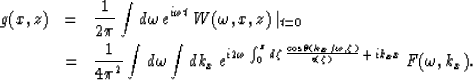 \begin{eqnarray}
g(x,z) & = & 
{1\over 2\pi}\int d\omega\, e^{i\omega t}\,W(\ome...
 ...a(k_x/\omega,\zeta)\over v(\zeta)}
 \,+\,ik_x x}\,
F(\omega,k_x)
.\end{eqnarray}