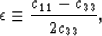 \begin{displaymath}
\epsilon \equiv \frac{c_{11} - c_{33}}{2 c_{33}},\end{displaymath}