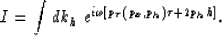 \begin{displaymath}
I= \int dk_h \; e^{i \omega [p_{\tau}(p_x,p_h)\tau+ 2 p_h h]}.\end{displaymath}