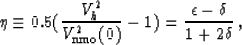 \begin{displaymath}
\eta \equiv 0.5(\frac{V_h^2}{V_{{\rm nmo}}^2(0)}-1)=\frac{\epsilon-\delta}{1+2 \delta} \, ,\end{displaymath}