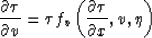 \begin{displaymath}
\frac{\partial
 \tau}{\partial v} = \tau f_v\left(\frac{\partial
 \tau}{\partial x},v,\eta \right)\end{displaymath}