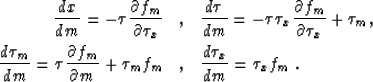 \begin{eqnarray}
\frac{d x}{d m} = -\tau \frac{\partial f_m}{\partial \tau_x} &,...
 ...\partial m}+\tau_{m} f_m &,& \frac{d \tau_x}{d m} = \tau_x
 f_m\;.\end{eqnarray}