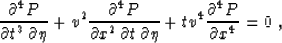 \begin{displaymath}
 \frac{\partial^4 P}{\partial t^3 \, \partial \eta} +
 v^2 \...
 ...artial \eta} +
 t v^4 \frac{\partial^4 P}{\partial x^4} = 0 \;,\end{displaymath}