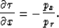 \begin{displaymath}
\frac{\partial \tau}{\partial x} = -\frac{p_x}{p_{\tau}}.\end{displaymath}