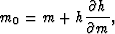 \begin{displaymath}
m_0 = m + h\frac{\partial h}{\partial m},\end{displaymath}